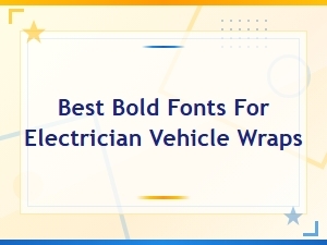 Best Bold Fonts for Electrician Vehicle Wraps
