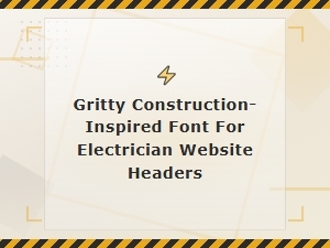Gritty Construction-Inspired Industrial Fonts for Electrician Website Headers