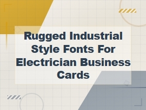 Best Rugged Industrial Fonts for Electrician Business Cards